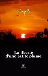 La liberté d’une petite plume