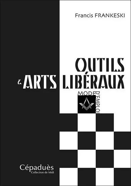 Outils & arts libéraux Mode d'emploi - Francis Frankeski - CEPADUES