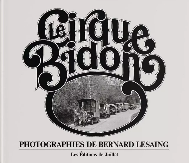 LE CIRQUE BIDON -  BERNARD LESAING - DE JUILLET