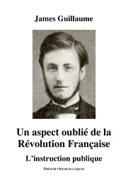 Un aspect oublié de la Révolution Française. L'instruction publique