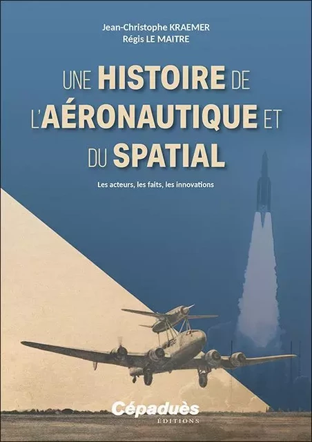 Une histoire de l’aéronautique et du spatial - Jean-Christophe Kraemer, Régis Le Maitre - CEPADUES