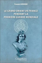 Le Grand Orient de France pendant la Première Guerre mondiale