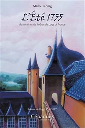 L’Été 1735. Aux origines de la Grande Loge de France