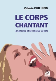 Le Corps chantant anatomie et technique vocale