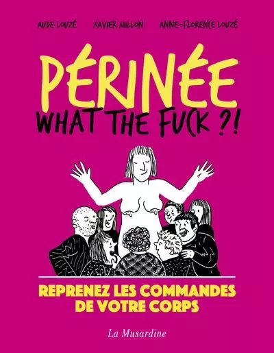 Périnée - What the Fuck ? - Aude Louze, Anne-Florence Louze - Groupe CB