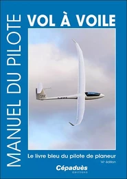 Manuel du pilote vol à voile 14e édition. Le livre bleu du pilote de planeur