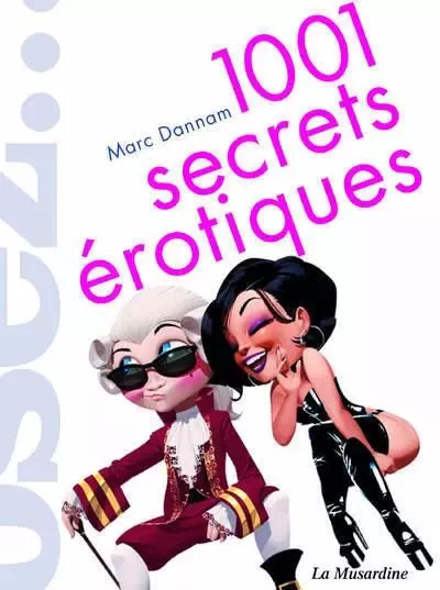 1001 secrets érotiques - Marc Dannam - Groupe Musardine