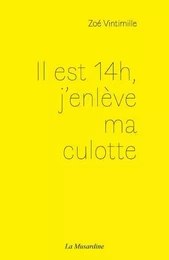 Il est 14h, j'enlève ma culotte