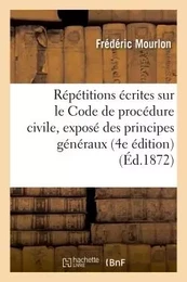 Répétitions écrites sur le Code de procédure civile : contenant l'exposé des principes généraux