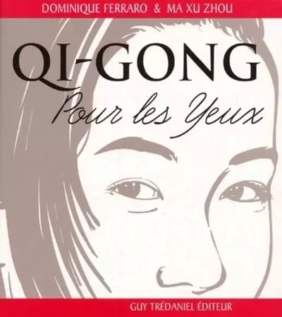 Qi-cong pour les yeux - Dominique Ferraro, Ma Xu Zhou - Tredaniel