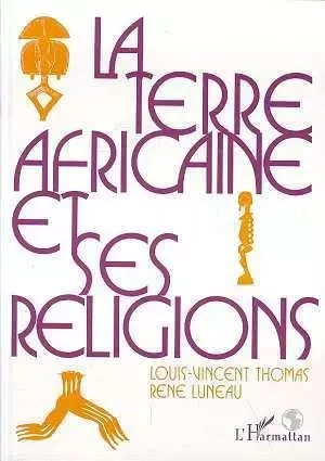 La terre africaine et ses religions - Louis-Vincent Thomas - Editions L'Harmattan