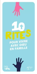 Les mots de la foi -10 rites pour vivre Dieu en famille