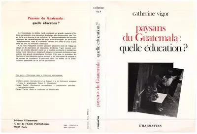 Paysans du Guatemala - quelle éducation ? - Catherine Vigor - L'HARMATTAN