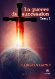 La guerre de succession Tome I