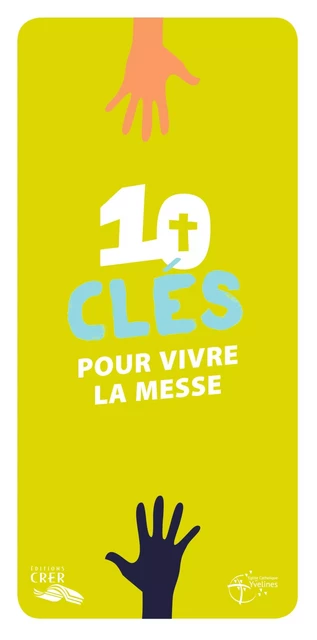 Les mots de la foi - 10 clés pour vivre la messe -  DIOCÈSE DE VERSAILLES - CRER BAYARD