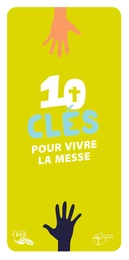 Les mots de la foi - 10 clés pour vivre la messe