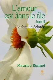 L’amour est dans le blé Tome III - La famille éclatée