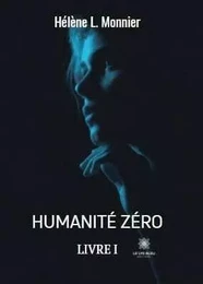 Humanité zéro Livre I