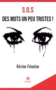 S.O.S des mots un peu tristes ! - Kerine Fenelon - LE LYS BLEU