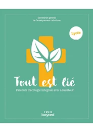 Tout est lié - Parcours d'écologie intégrale avec Laudato si - lycée