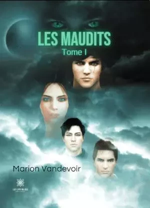 Les maudits - Tome I - Marion Vandevoir - LE LYS BLEU