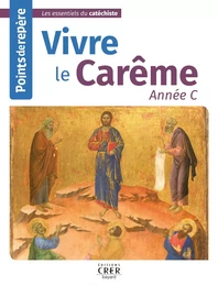 Points de repère - Vivre le Carême - Année C