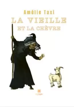 La vieille et la chèvre - Amelie Taxi - LE LYS BLEU