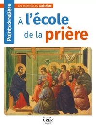 Points de repère - A l'école de la prière