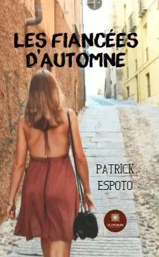 Les fiancées d'automne - Patrick Espoto - LE LYS BLEU