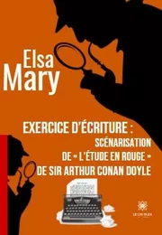 Exercice d’écriture : scénarisation de « L’étude en rouge » de sir Arthur Conan Doyle