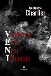 VENI Verum est, nisi illusio