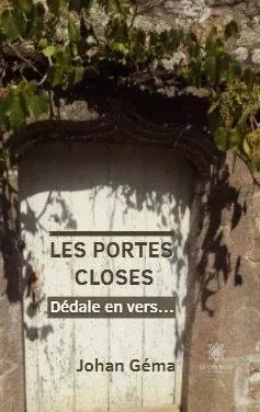 Les Portes Closes, Dédale en vers… - Johan Gema - LE LYS BLEU