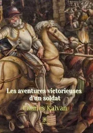 Les aventures victorieuses  d’un soldat