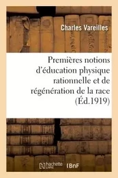 Premières notions d'éducation physique rationnelle et de régénération de la race