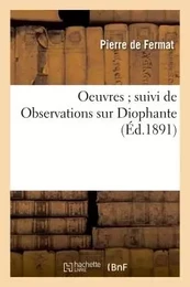 Oeuvres suivi de Observations sur Diophante