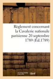 Règlement concernant la Cavalerie nationale parisienne 20 septembre 1789