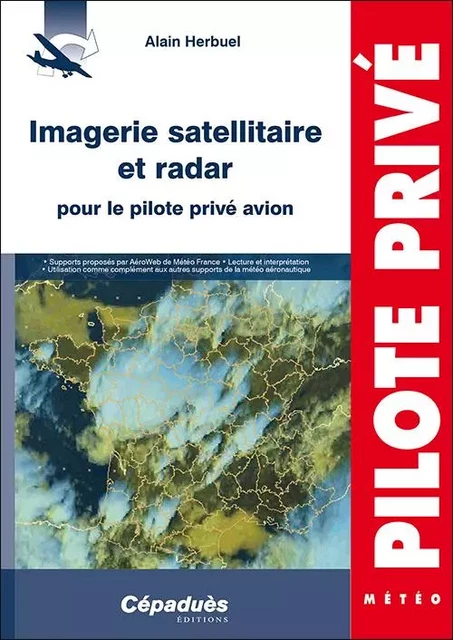 Imagerie satellitaire et radar pour le pilote privé avion - Alain HERBUEL - CEPADUES