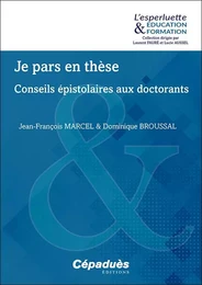 JE PARS EN THÈSE. CONSEILS ÉPISTOLAIRES AUX DOCTORANTS