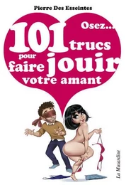 Osez 101 trucs pour faire jouir votre amant