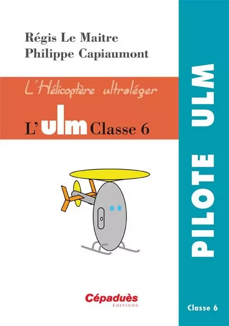 L'ULM Classe 6 - L'hélicoptère ultraléger - Le Maitre/Capiaumont - CEPADUES