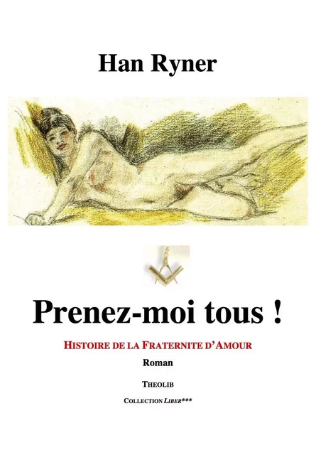 Prenez-moi tous ! Histoire de la Fraternité d'Amour - RYNER HAN - THEOLIB