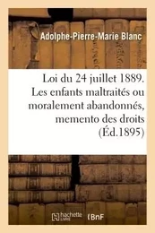 Loi du 24 juillet 1889. Les enfants maltraités ou moralement abandonnés