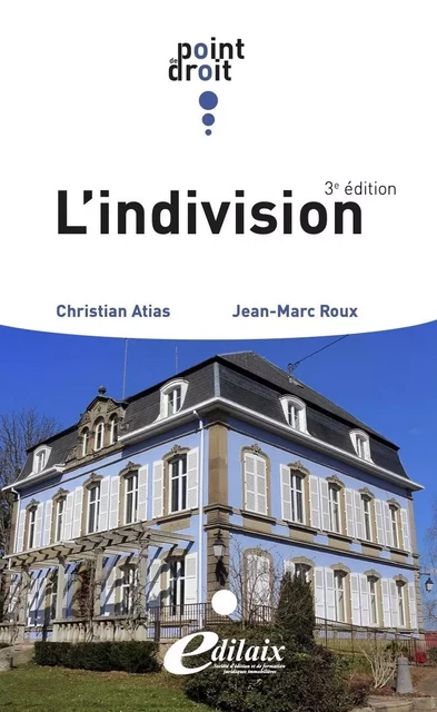 L'indivision 3e édition - Christian Atias, Jean-Marc Roux - EDILAIX