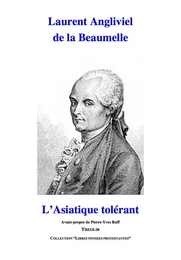 L'Asiatique tolérant. Traité à l'usage de Zéokinizul, roi des Kofirans, surnommé Le Chéri