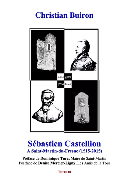 Sébastien Castellion à Saint-Martin-du-Fresne (1515-2015) - BUIRON, Christian - THEOLIB