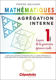 Agrégation interne de mathématiques (tome 1). Leçons de la première épreuve orale