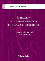 Initiation à la Programmation de l'Analyse Numérique - Listes et récursivité OCAML - ERLANG