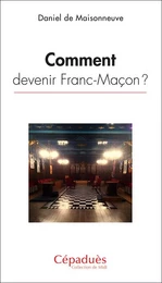 Comment devenir Franc-Maçon ?