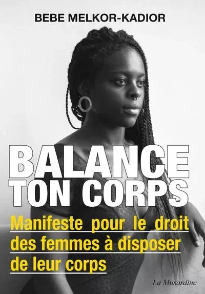 Balance ton corps - Manifeste pour le droit des femmes à disposer de leur corps - Bebe Melkor-Kadior - Groupe CB