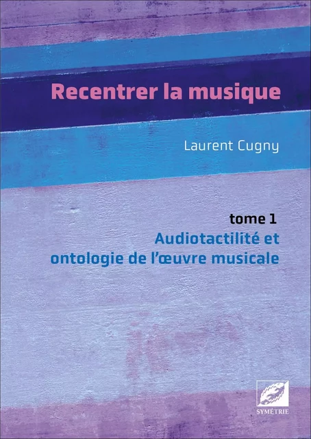 Recentrer la musique - Laurent Cugny - SYMETRIE